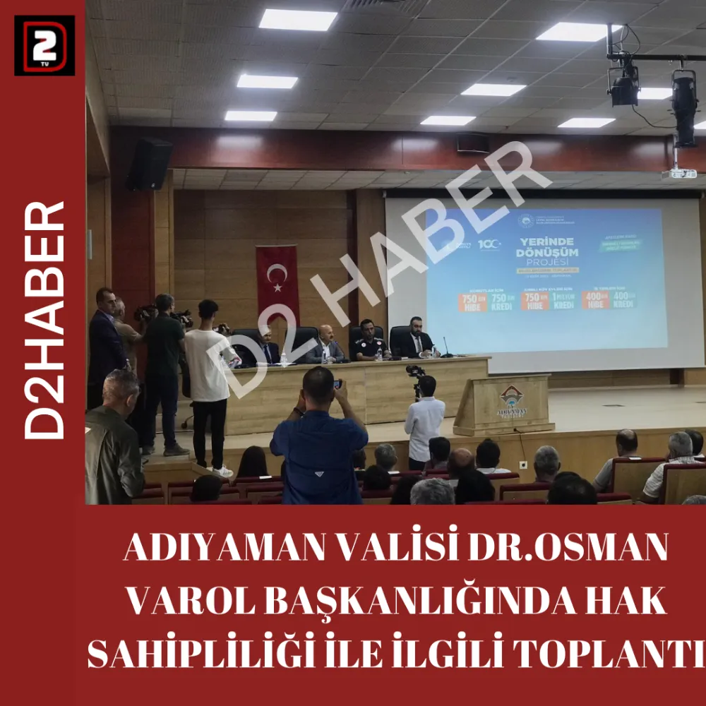 ADIYAMAN VALİSİ DR.OSMAN VAROL BAŞKANLIĞINDA HAK SAHİPLİLİĞİ İLE İLGİLİ TOPLANTI.