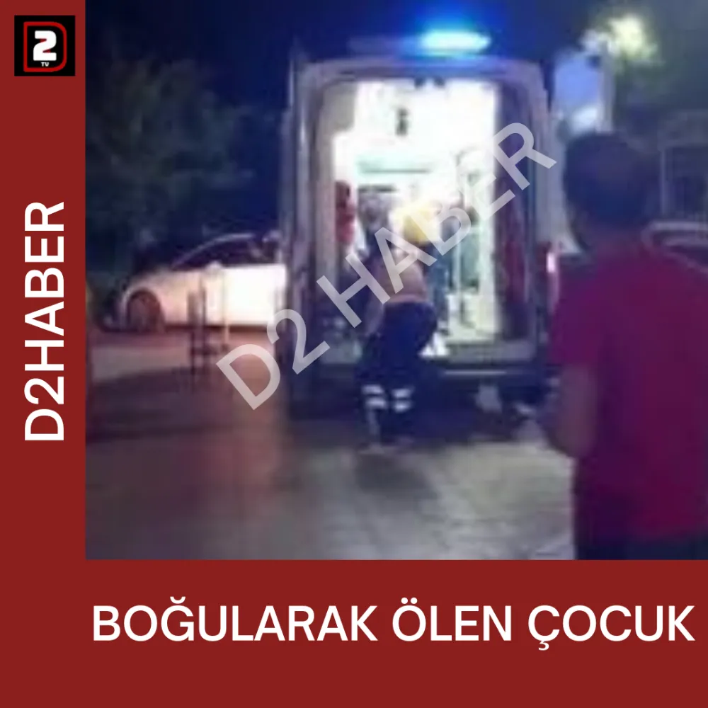 BOĞULARAK ÖLEN ÇOCUK