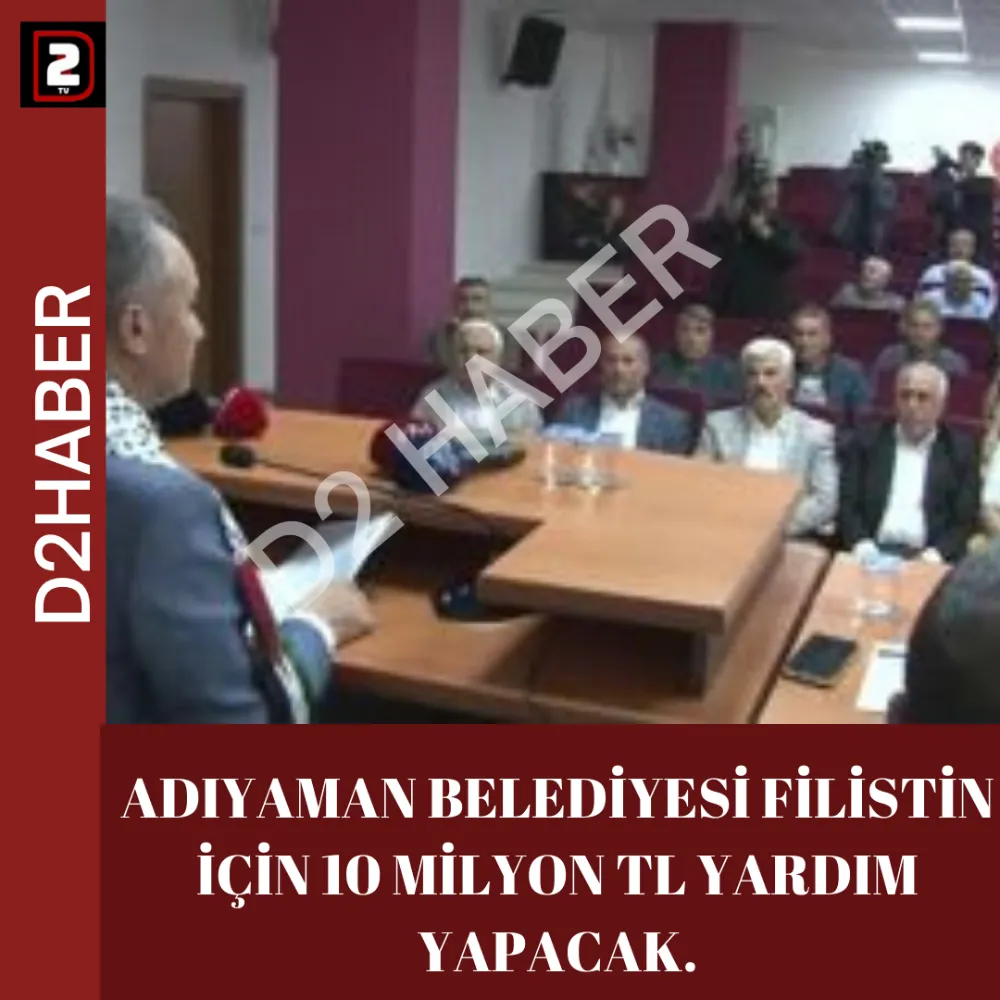 ADIYAMAN BELEDİYESİ FİLİSTİN İÇİN 10 MİLYON TL YARDIM YAPACAK.