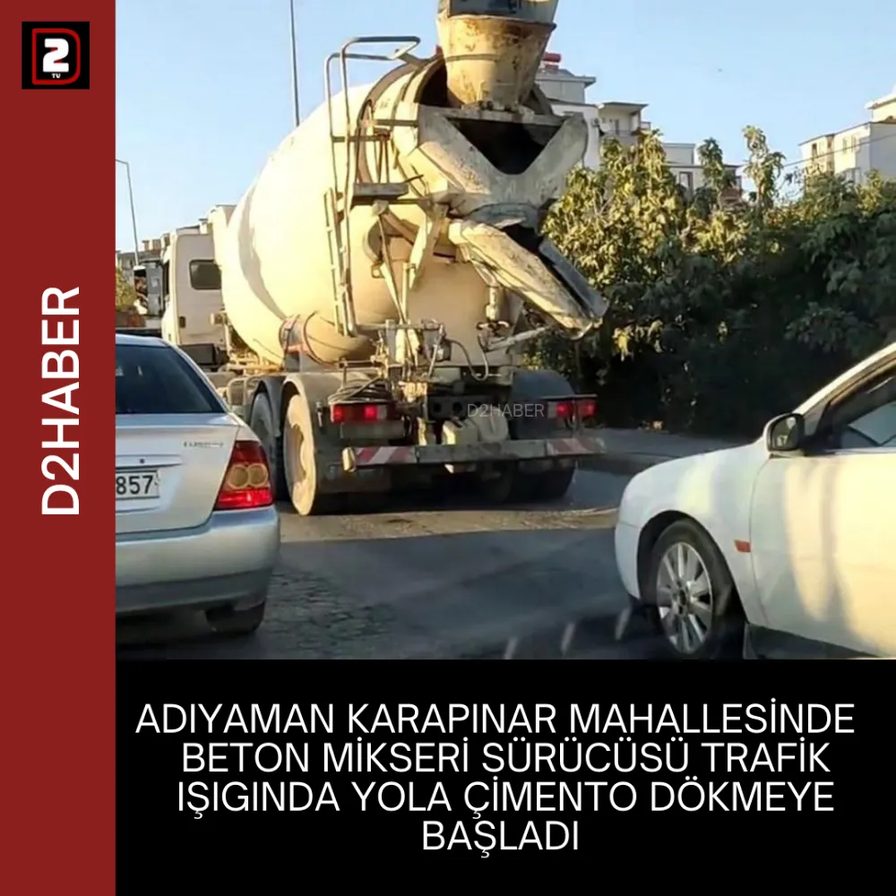 ADIYAMAN KARAPINAR MAHALLESİNDE  METON MİKSERİ SÜRÜCÜSÜ TRAFİK IŞIGINDA YOLA ÇİMENTO DÖKMEYE BAŞLADI 