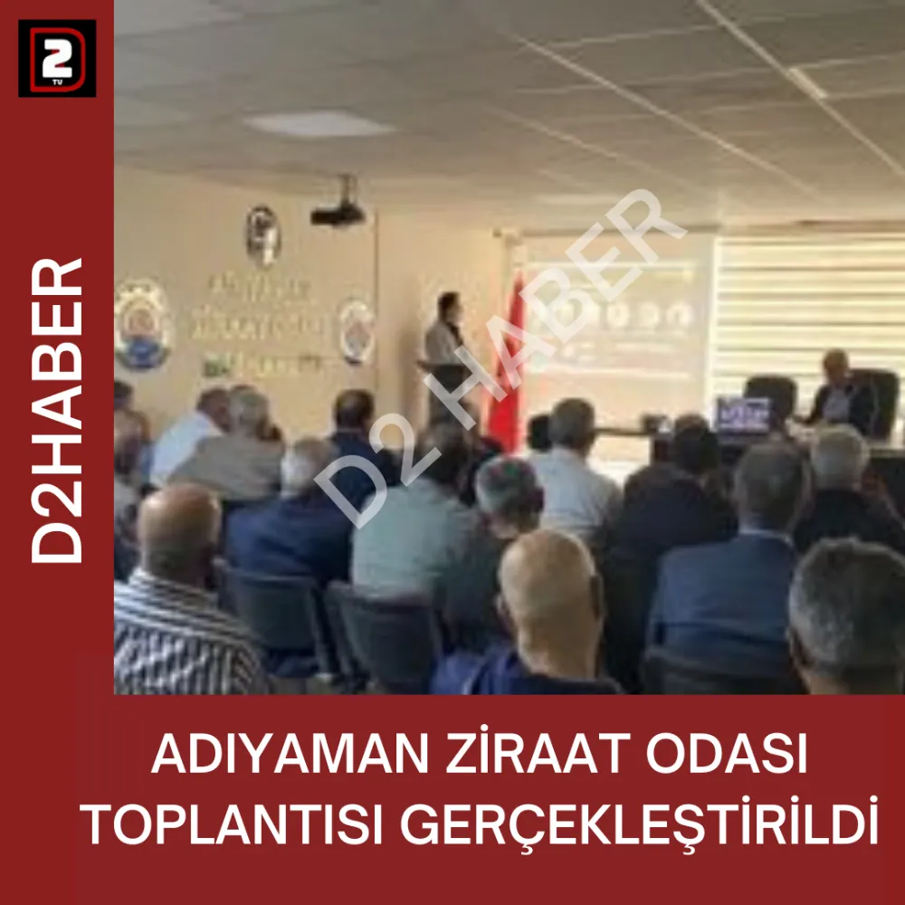 ADIYAMAN ZİRAAT ODASI TOPLANTISI GERÇEKLEŞTİRİLDİ