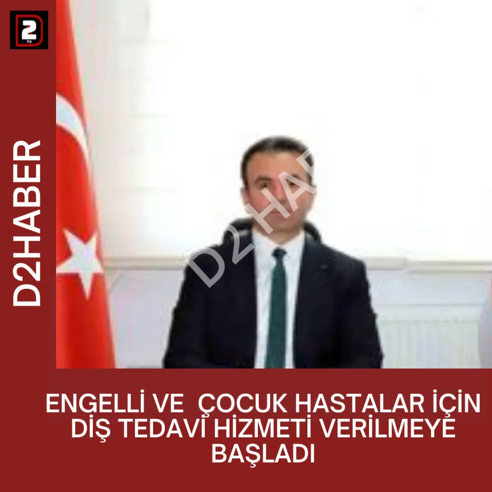 ENGELLİ VE  ÇOCUK HASTALAR İÇİN DİŞ TEDAVİ HİZMETİ VERİLMEYE BAŞLADI