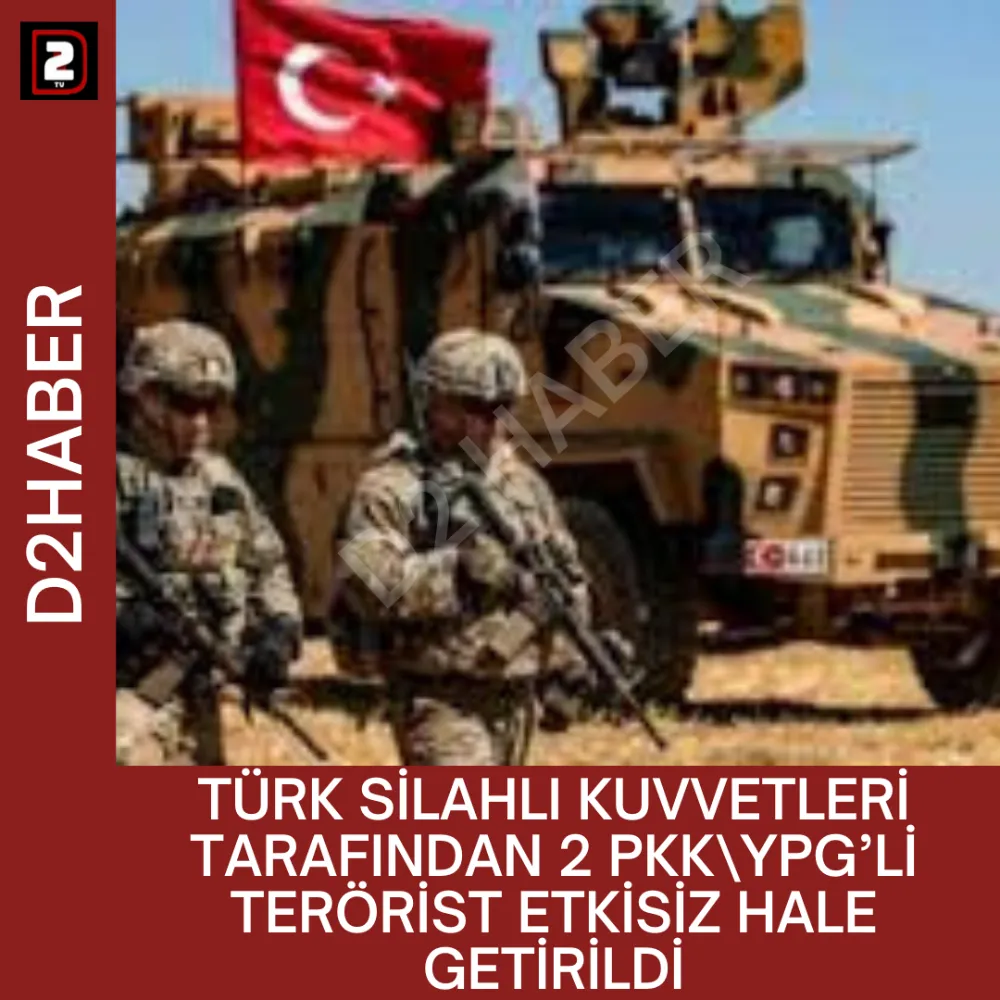 TÜRK SİLAHLI KUVVETLERİ TARAFINDAN 2 PKK\YPG’Lİ TERÖRİST ETKİSİZ HALE GETİRİLDİ