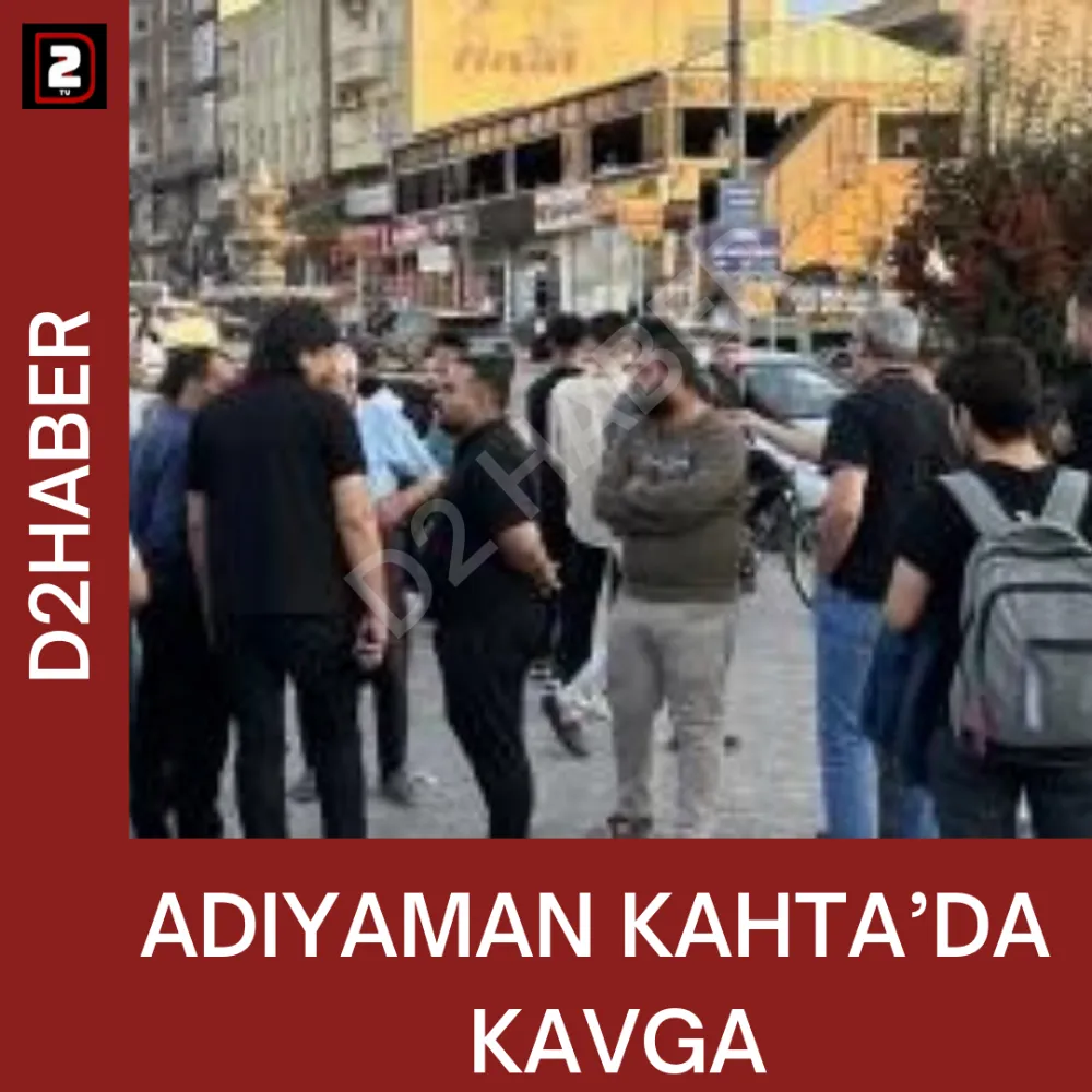 ADIYAMAN KAHTA’DA   KAVGA