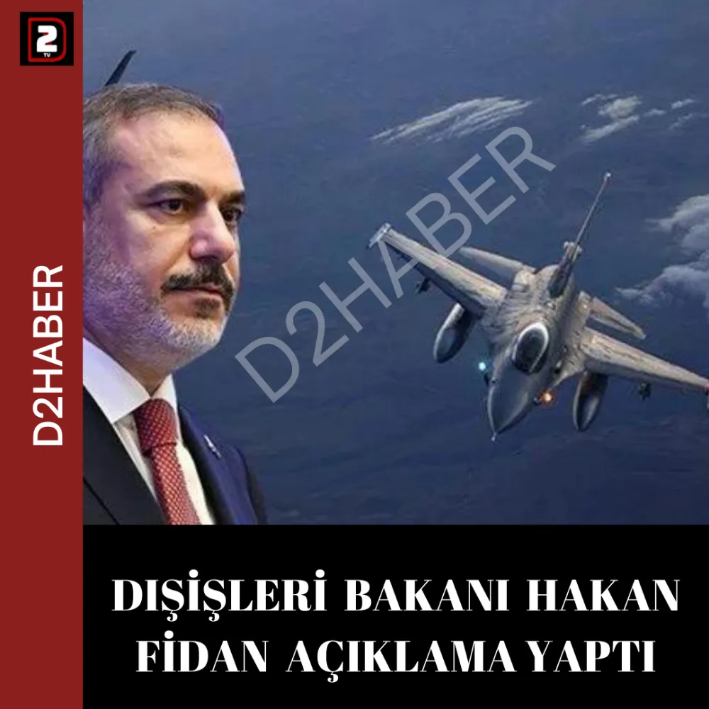 DIŞİŞLERİ  BAKANI  HAKAN FİDAN  AÇIKLAMA YAPTI