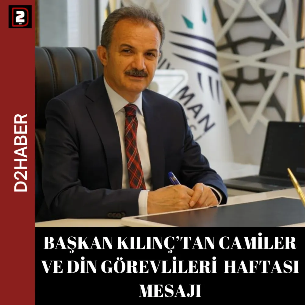 Başkan Kılınç’tan ‘Camiler ve Din Görevlileri Haftası’ Mesajı