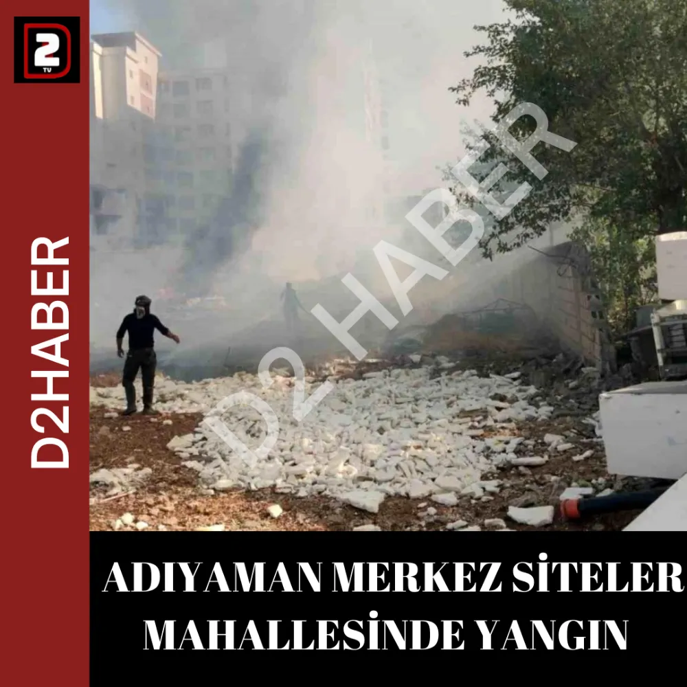  ADIYAMAN MERKEZ SİTELER MAHALLESİNDE YANGIN 