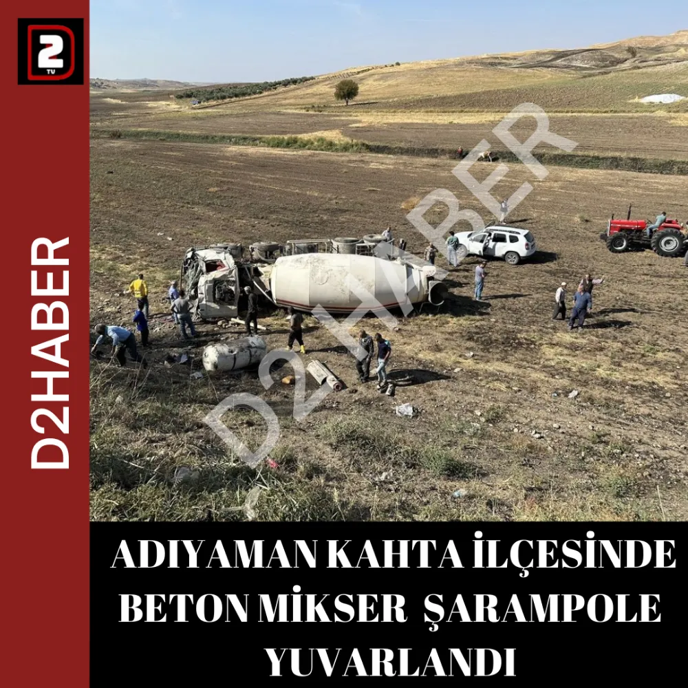  ADIYAMAN KAHTA İLÇESİNDE BETON MİKSER  ŞARAMPOLE YUVARLANDI