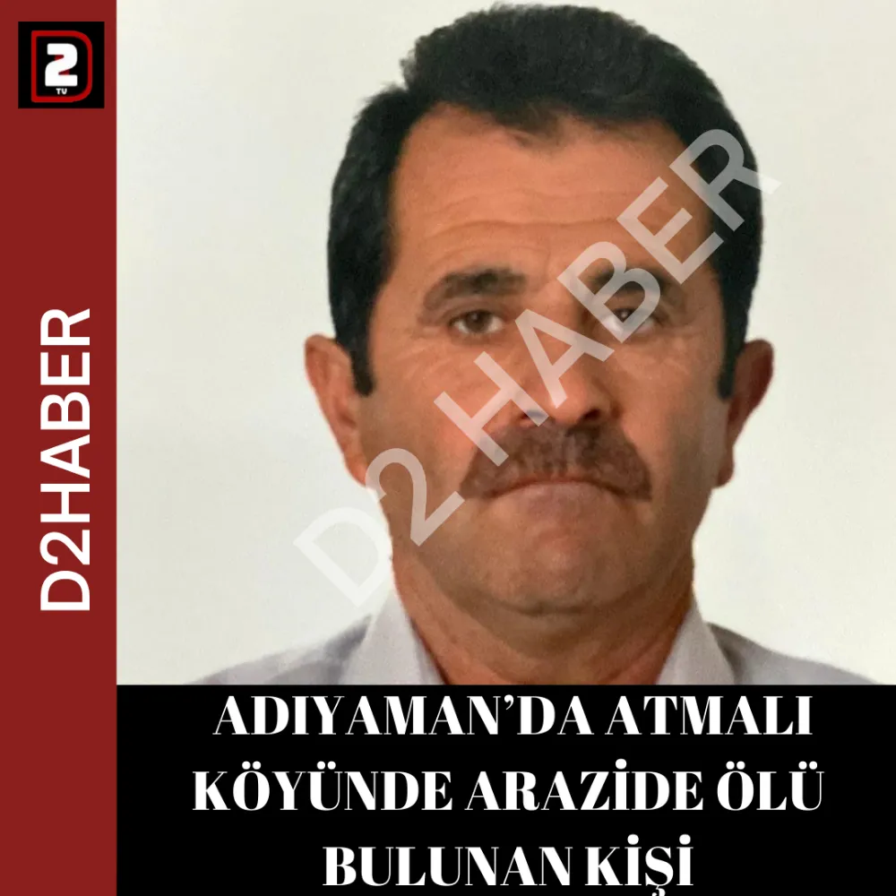  ADIYAMAN’DA ATMALI KÖYÜNDE ARAZİDE ÖLÜ BULUNAN KİŞİ