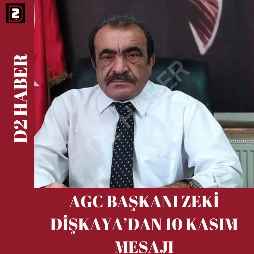 AGC BAŞKANI ZEKİ DİŞKAYA’DAN 10 KASIM MESAJI