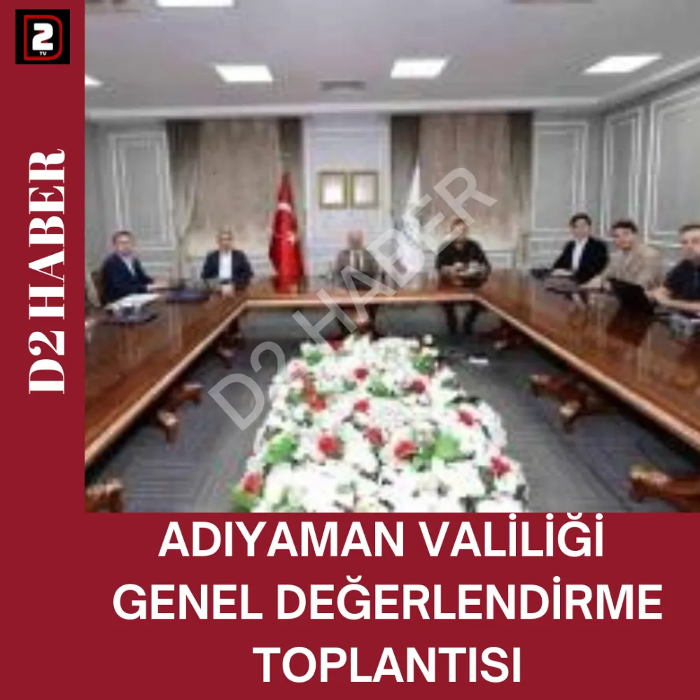 ADIYAMAN VALİLİĞİ  GENEL DEĞERLENDİRME TOPLANTISI