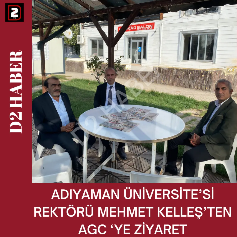 ADIYAMAN ÜNİVERSİTE’Sİ REKTÖRÜ MEHMET KELLEŞ’TEN AGC ‘YE ZİYARET