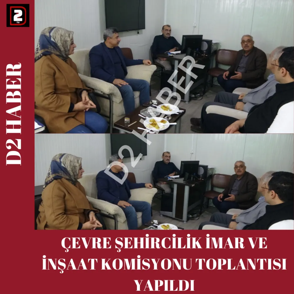 ÇEVRE ŞEHİRCİLİK İMAR VE İNŞAAT KOMİSYONU TOPLANTISI YAPILDI