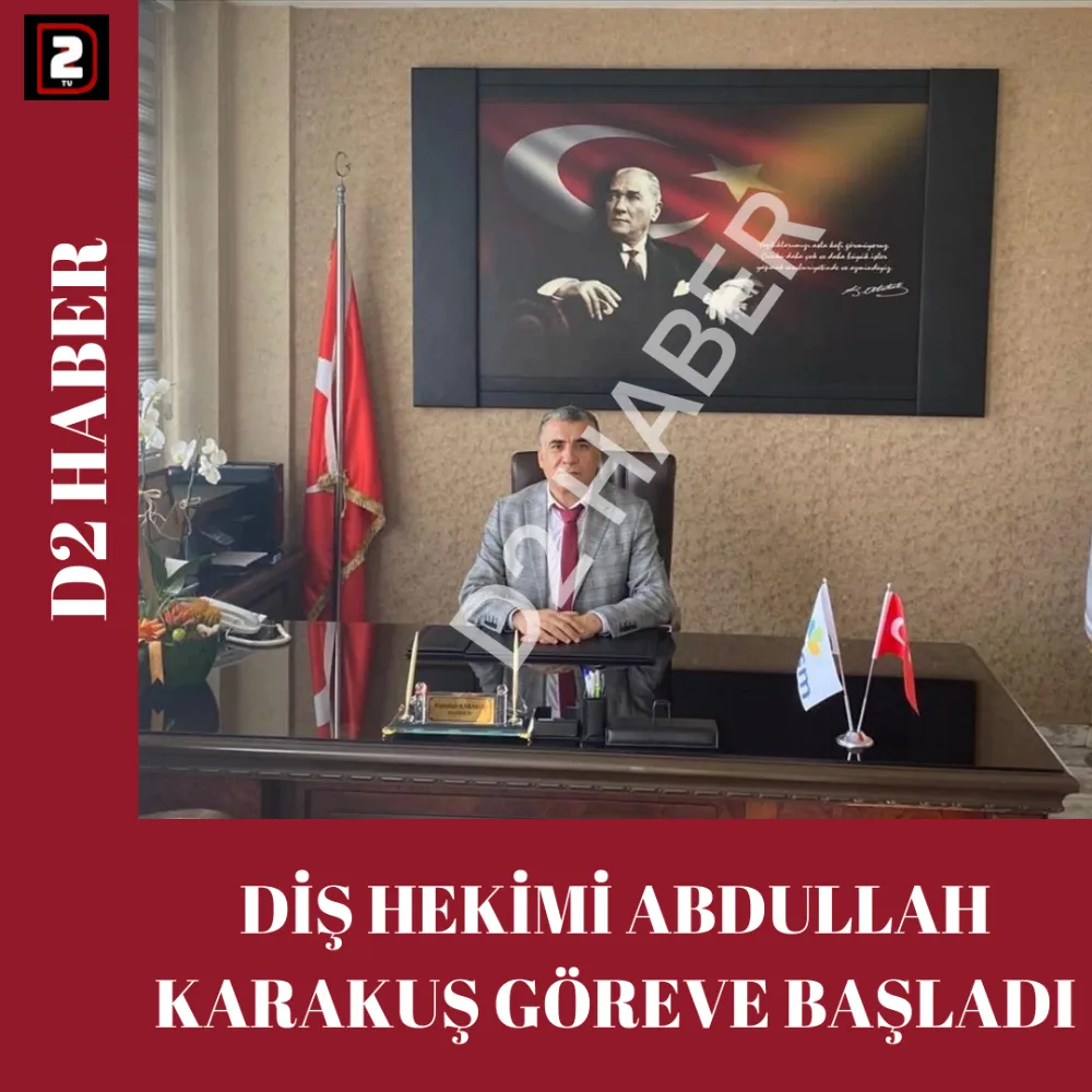 DİŞ HEKİMİ ABDULLAH KARAKUŞ GÖREVE BAŞLADI