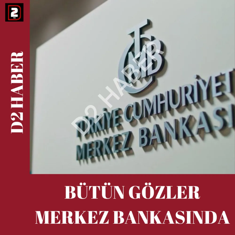 BÜTÜN GÖZLER MERKEZ BANKASINDA