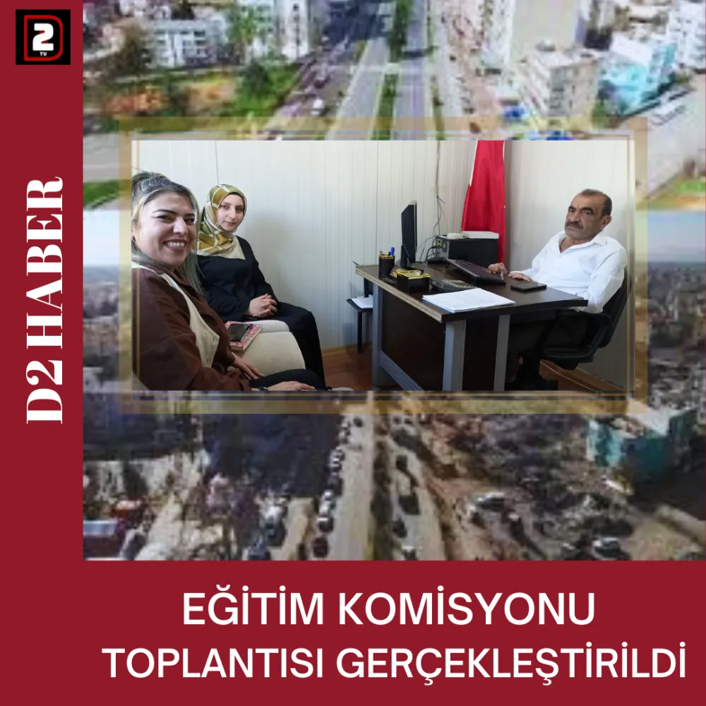 EĞİTİM KOMİSYONU  TOPLANTISI GERÇEKLEŞTİRİLDİ