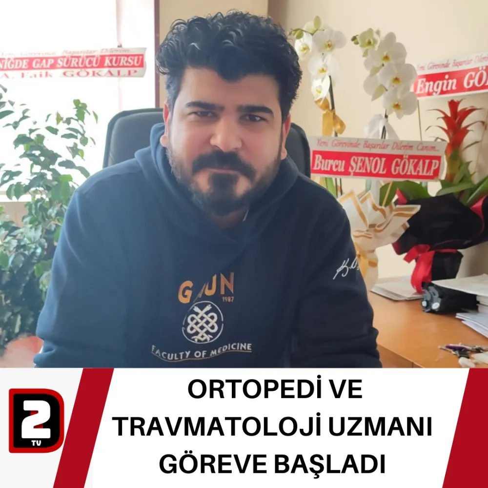 ORTOPEDİ VE TRAVMATOLOJİ UZMANI GÖREVE BAŞLADI