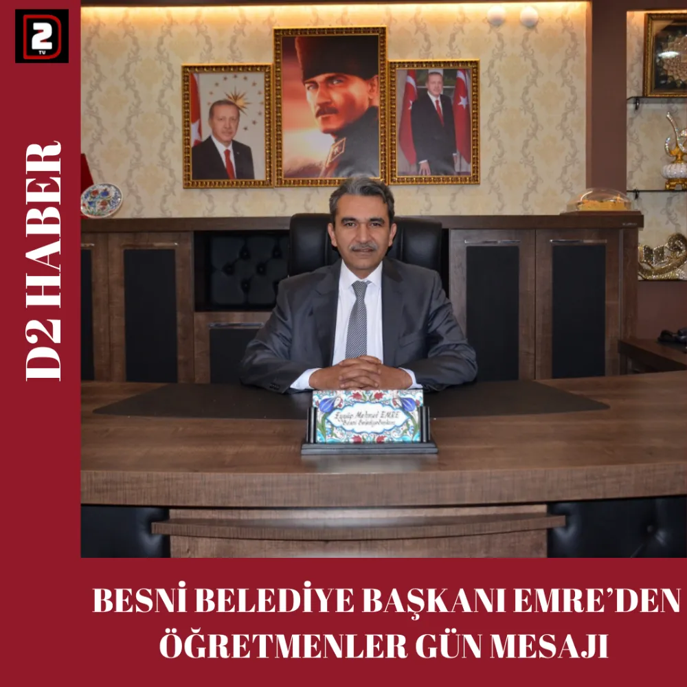 BESNİ BELEDİYE BAŞKANI EMRE’DEN ÖĞRETMENLER GÜN MESAJI