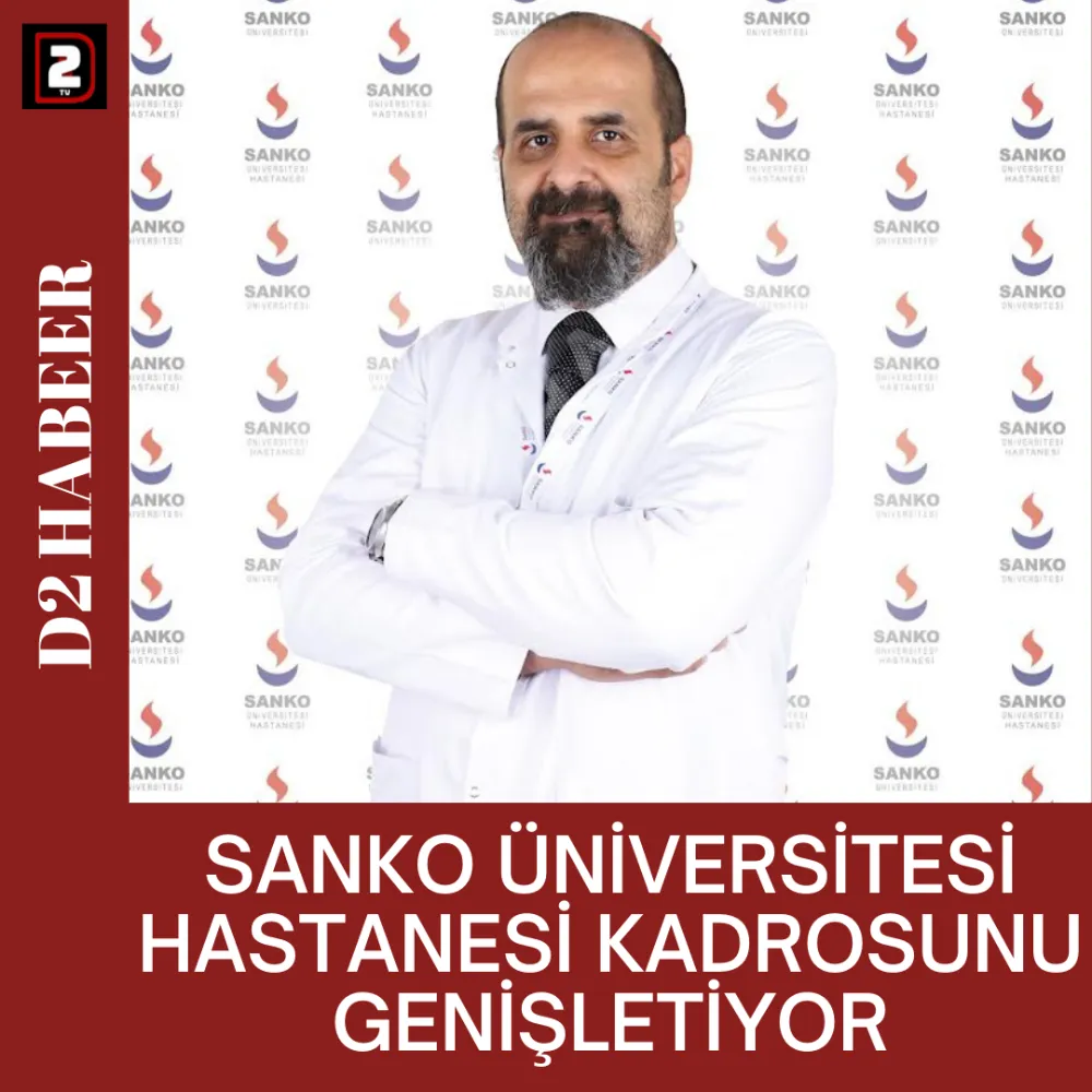 SANKO ÜNİVERSİTESİ HASTANESİ KADROSUNU GENİŞLETİYOR