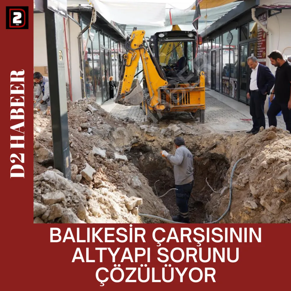 Balıkesir Çarşısının Altyapı Sorunu Çözülüyor