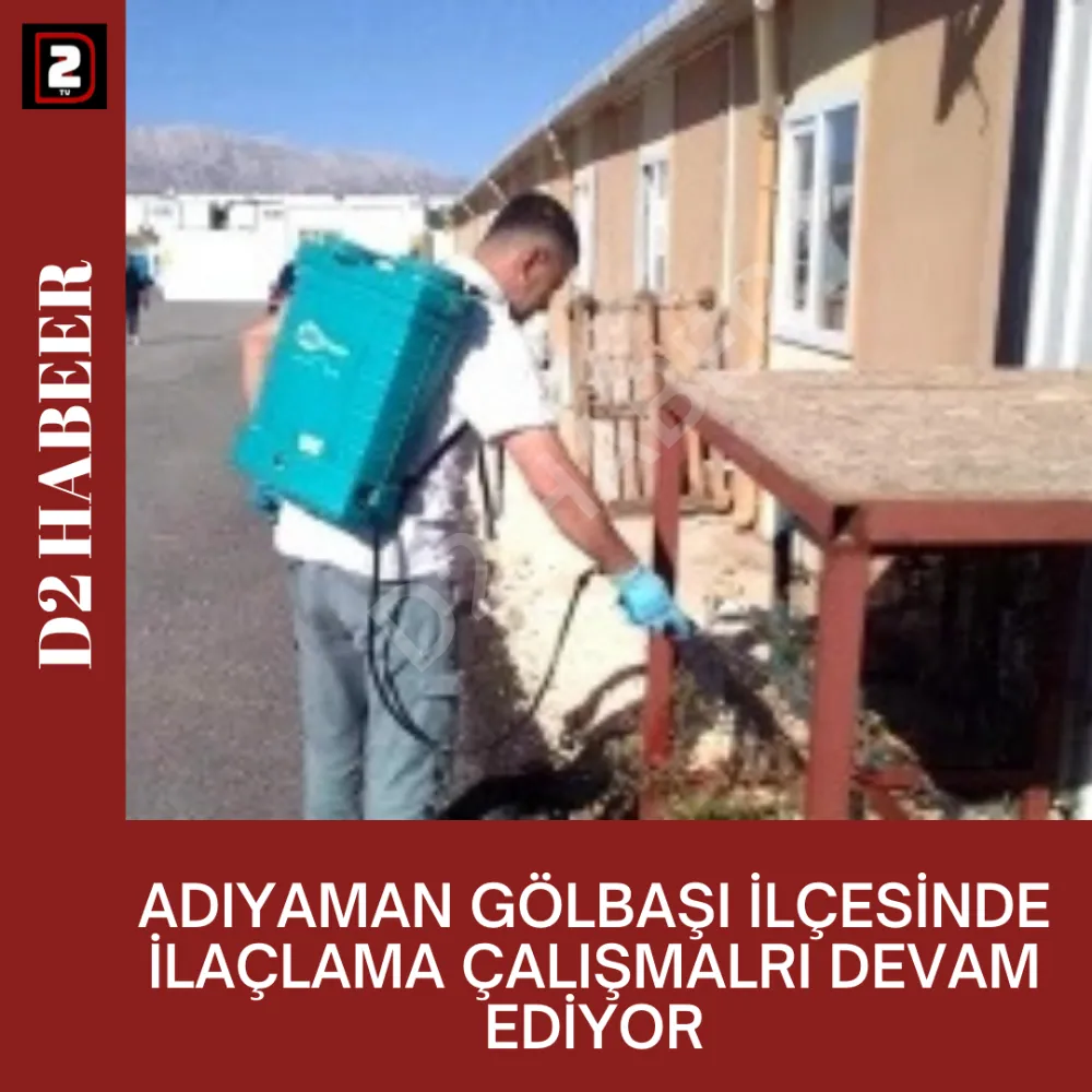 ADIYAMAN GÖLBAŞI İLÇESİNDE İLAÇLAMA ÇALIŞMALARI DEVAM EDİYOR