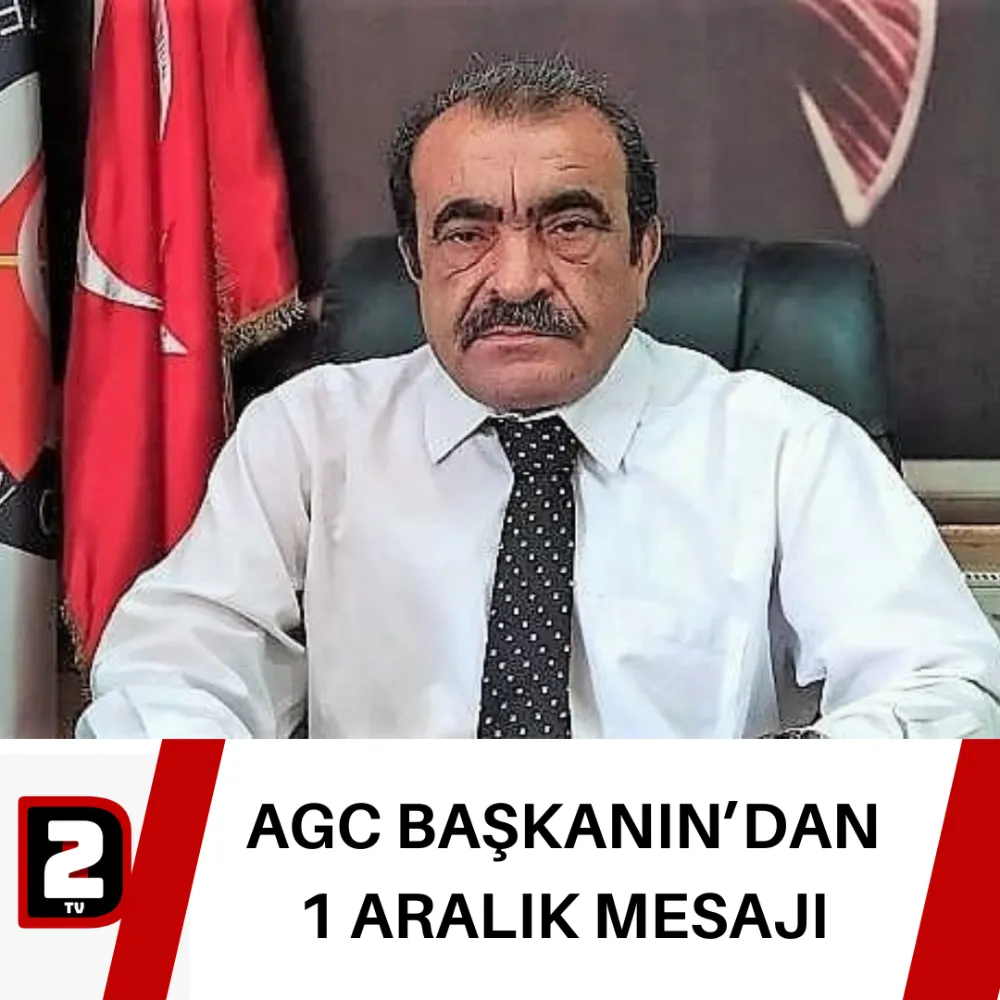 AGC BAŞKANIN’DAN 1 ARALIK MESAJI