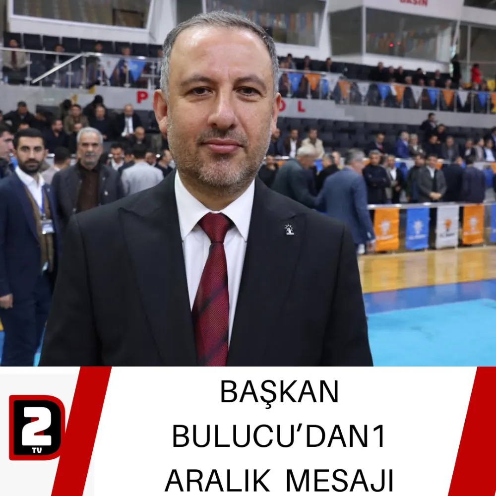 BAŞKAN BULUCU’DAN 1 ARALIK MESAJI