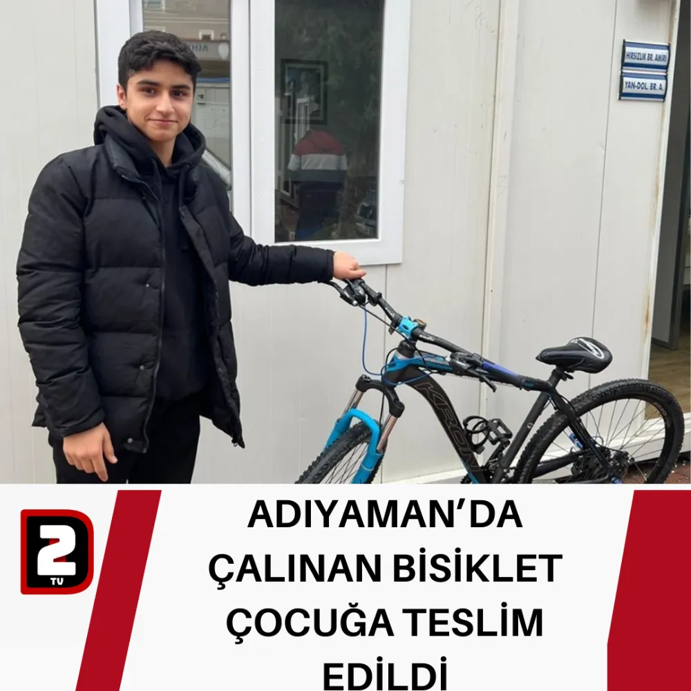 ADIYAMAN’DA ÇALINAN BİSİKLET ÇOCUĞA TESLİM EDİLDİ