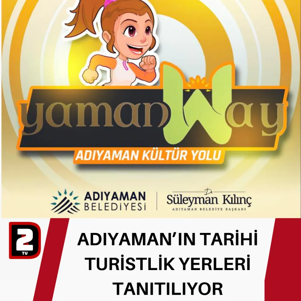 ADIYAMAN’IN TARİHİ TURİSTLİK YERLERİ TANITILIYOR