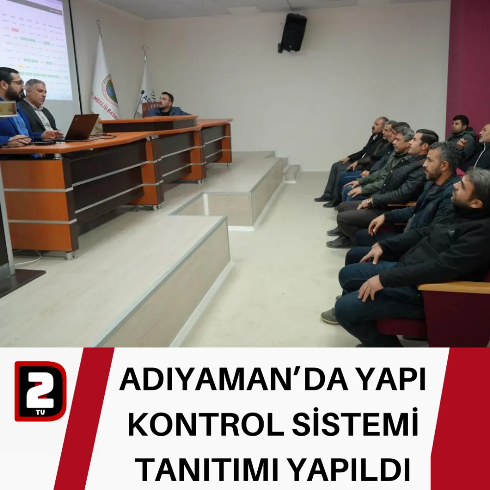 ADIYAMAN’DA YAPI KONTROL SİSTEMİ TANITIMI YAPILDI