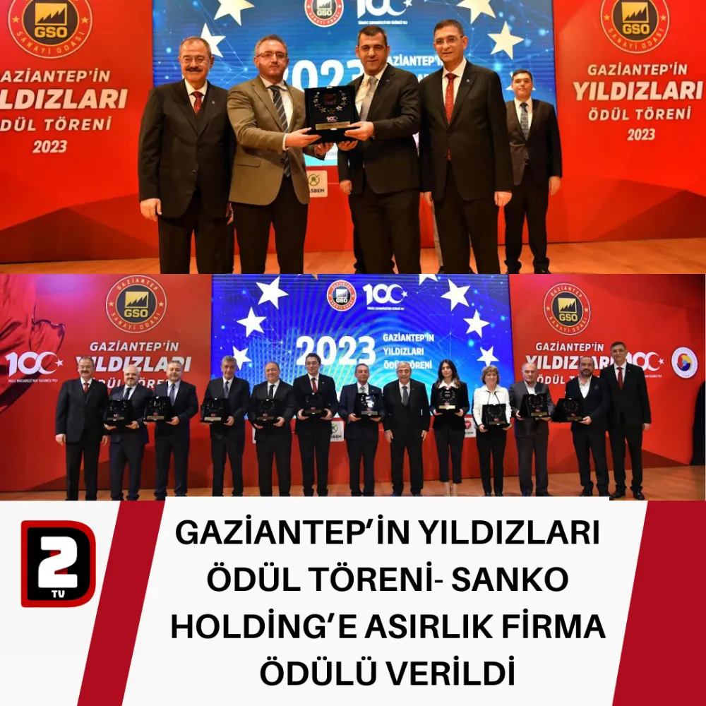 GAZİANTEP’İN YILDIZLARI ÖDÜL TÖRENİ- SANKO HOLDİNG’E ASIRLIK FİRMA ÖDÜLÜ VERİLDİ