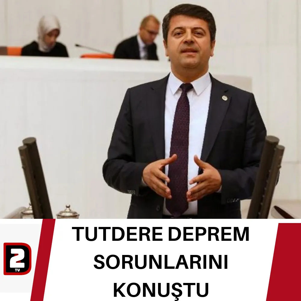 TUTDERE DEPREM SORUNLARINI KONUŞTU