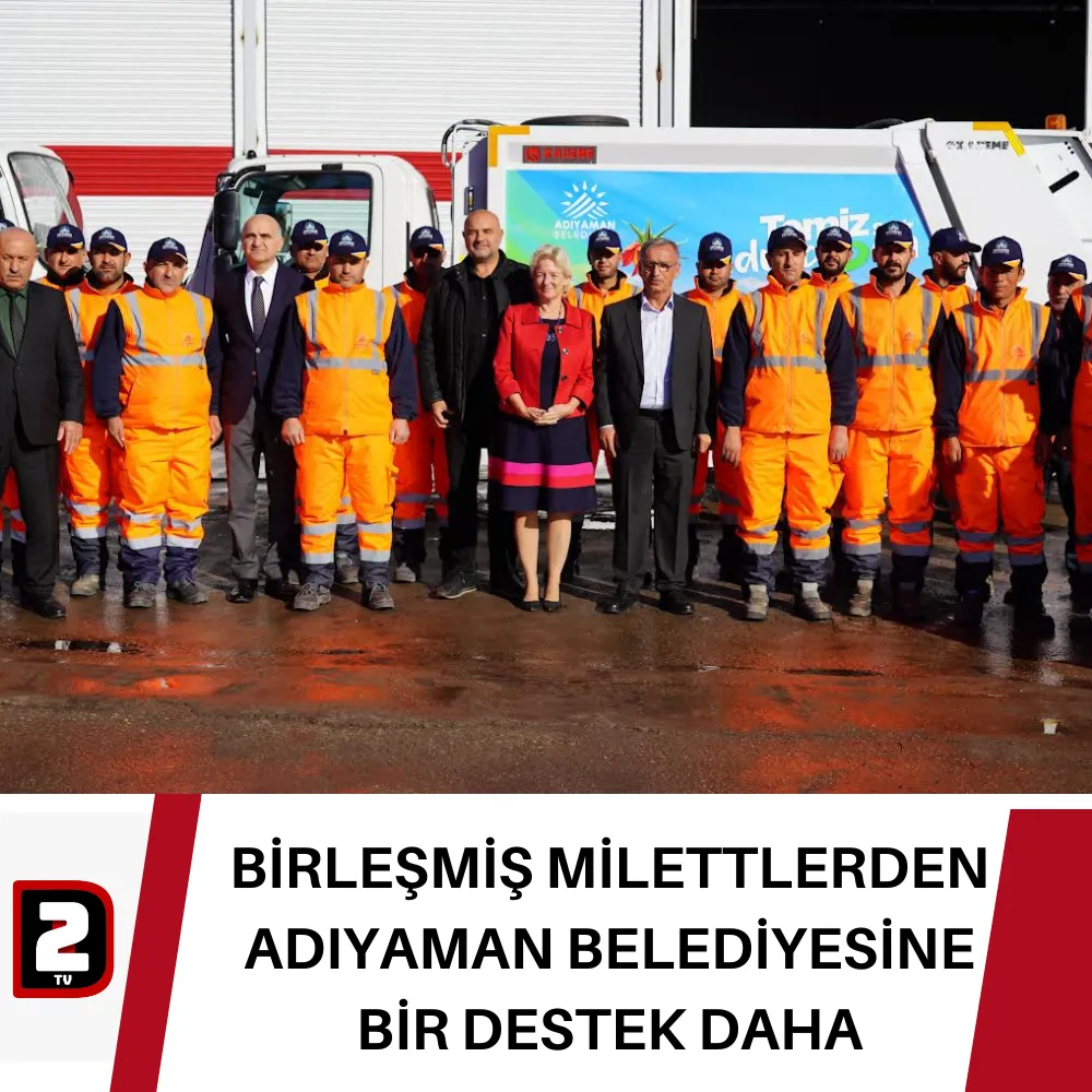 BİRLEŞMİŞ MİLETLERDEN ADIYAMAN BELEDİYESİNE BİR DESTEK DAHA 