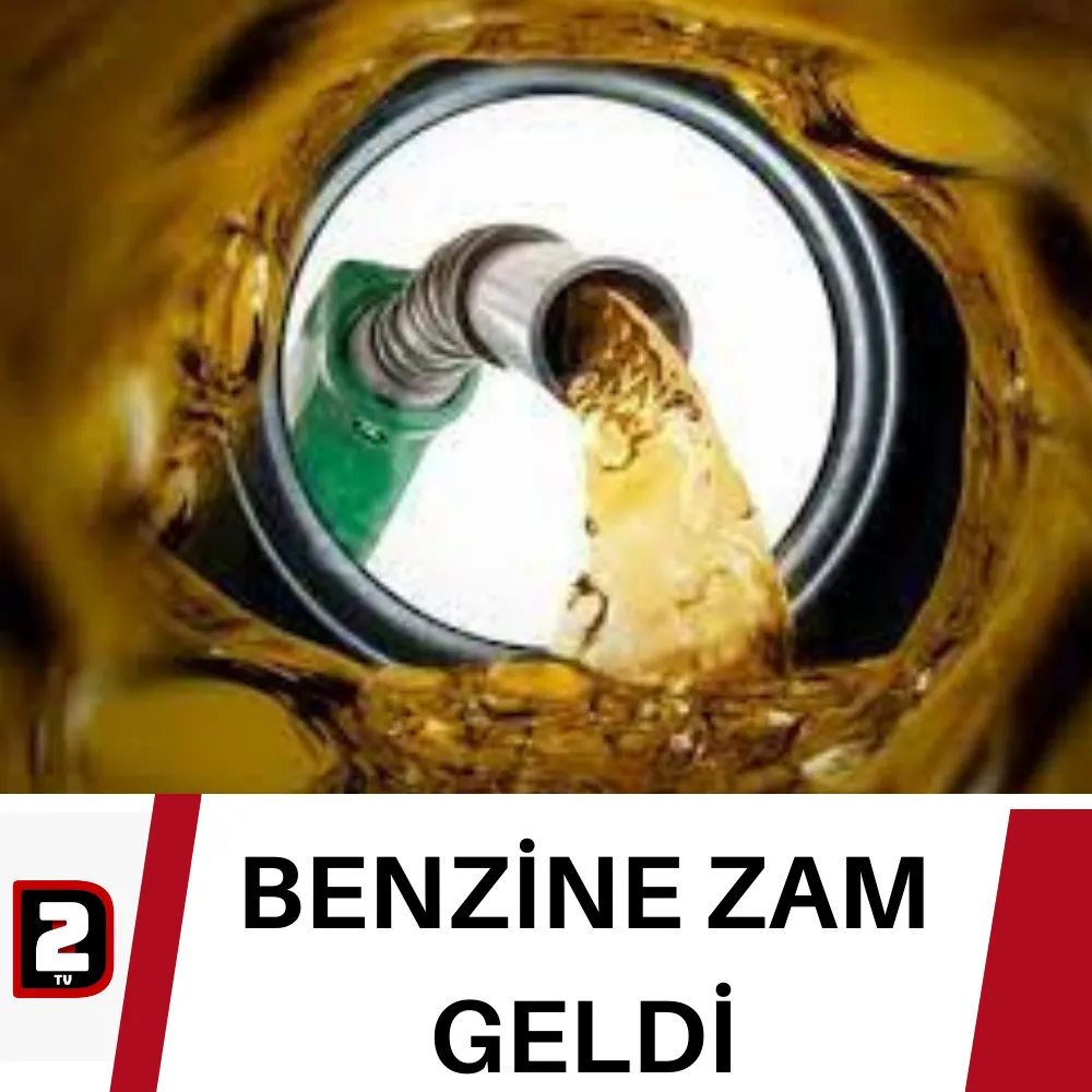 BENZİNE ZAM GELDİ