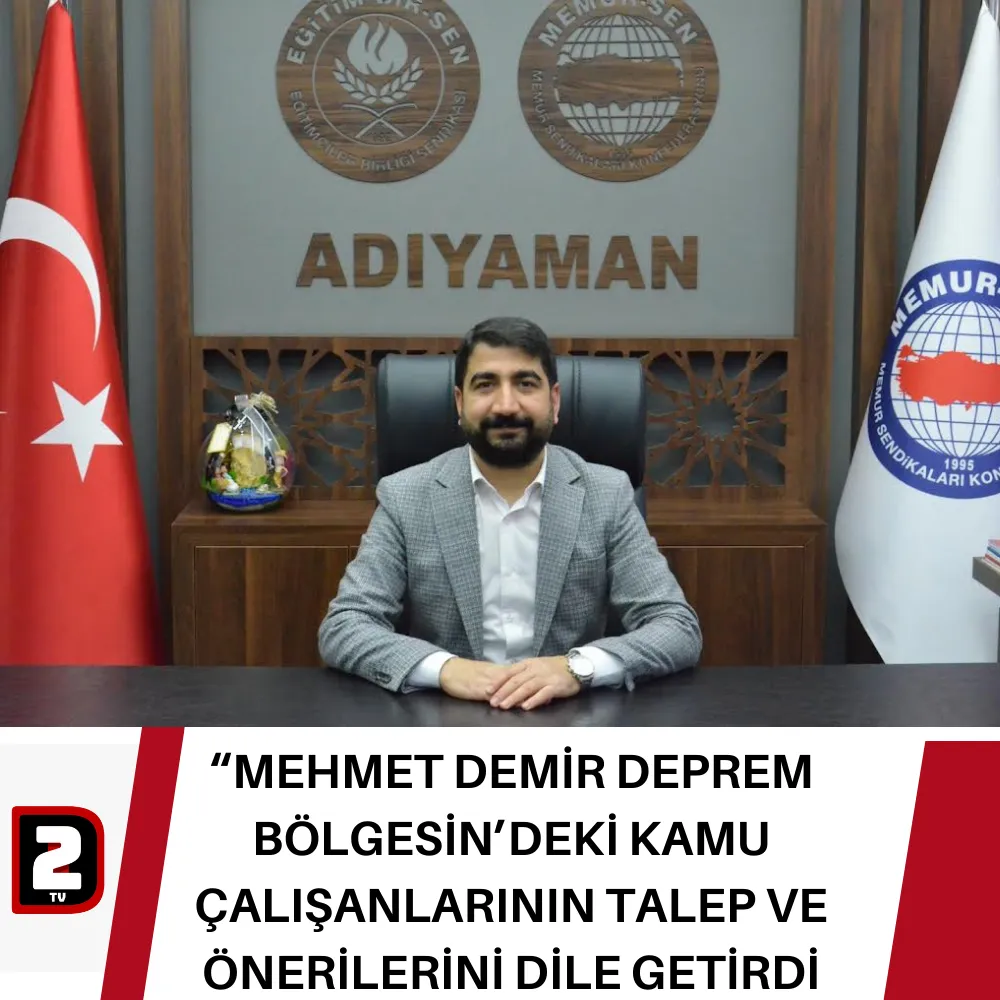 “MEHMET DEMİR DEPREM BÖLGESİN’DEKİ KAMU ÇALIŞANLARININ TALEP VE  ÖNERİLERİNİ DİLE GETİRDİ