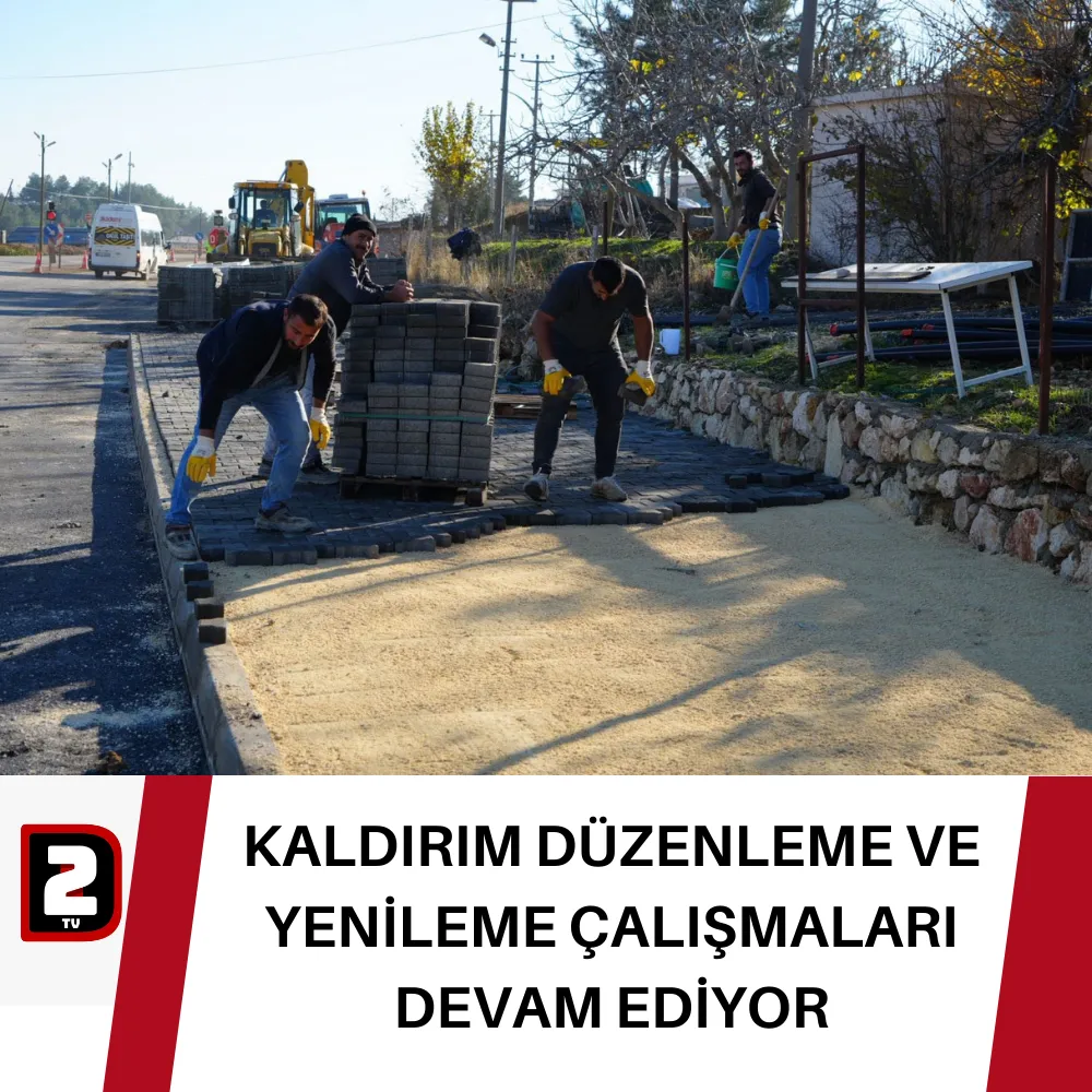 KALDIRIM DÜZENLEME VE YENİLEME ÇALIŞMALARI DEVAM EDİYOR