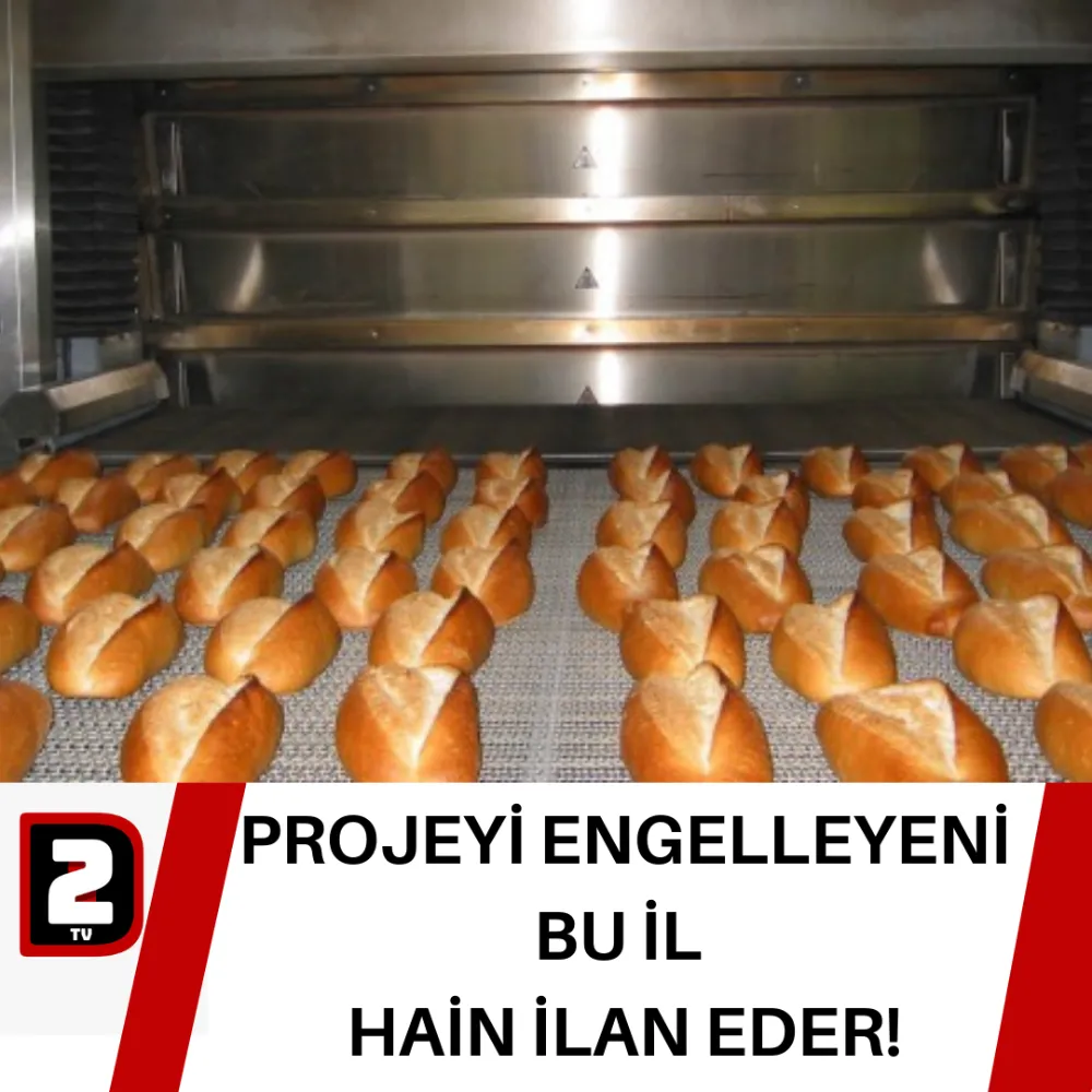 PROJEYİ ENGELLEYENİ BU İL HAİN İLAN EDER!