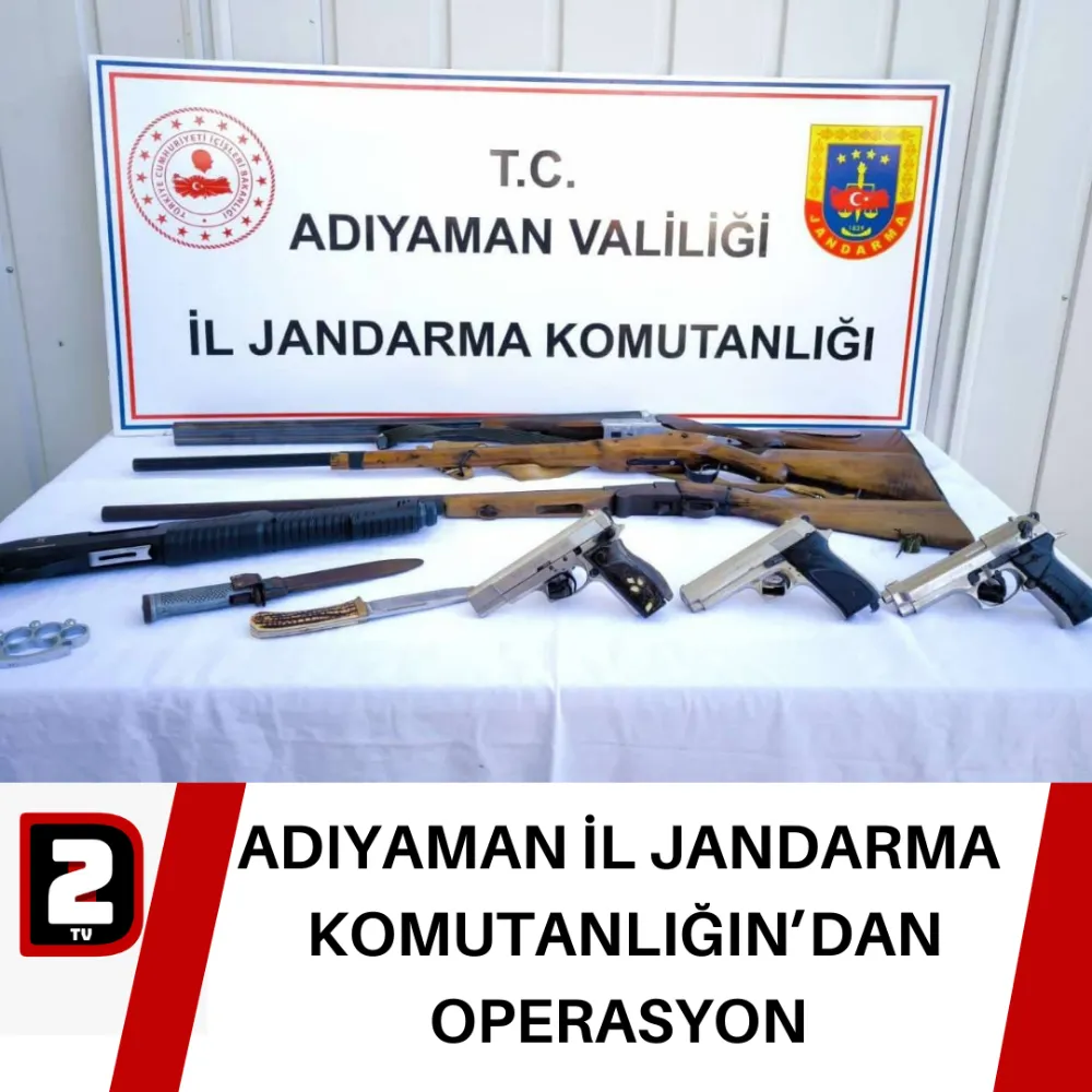 ADIYAMAN İL JANDARMA  KOMUTANLIĞIN’DAN OPERASYON