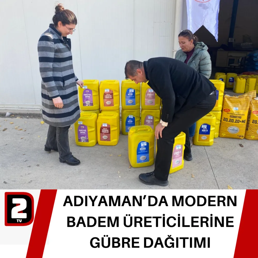 ADIYAMAN’DA MODERN BADEM ÜRETİCİLERİNE GÜBRE DAĞITIMI