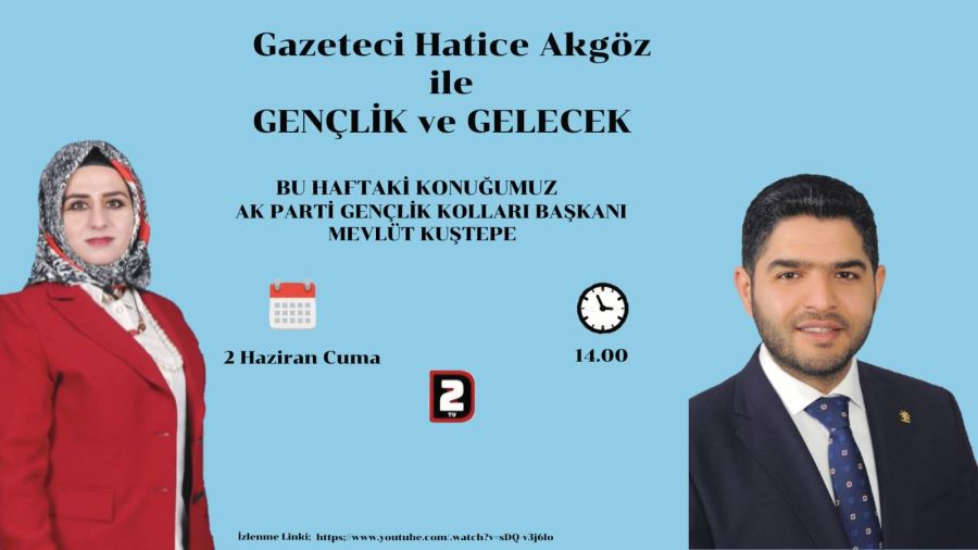 Ak parti Gençlik kolları başkanı Mevlüt Kuştepe Gençlik ve Gelecek konulu programımıza davetlidir...