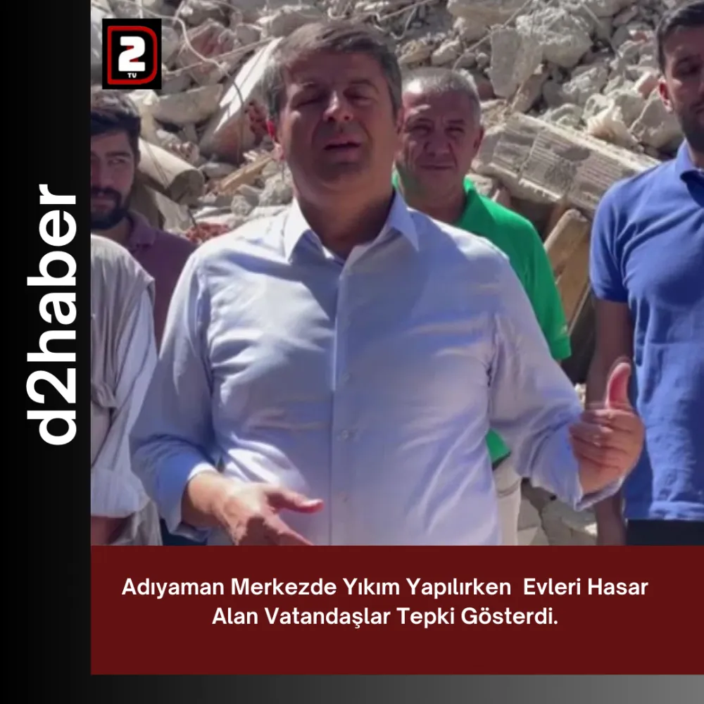 Adıyaman Merkezde Yıkım Yapılırken  Evleri Hasar Alan Vatandaşlar Tepki Gösterdi.