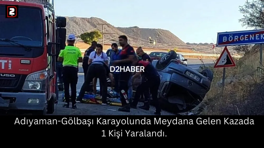 ADIYAMAN GÖLBAŞI KARAYOLUNDA KAZA.