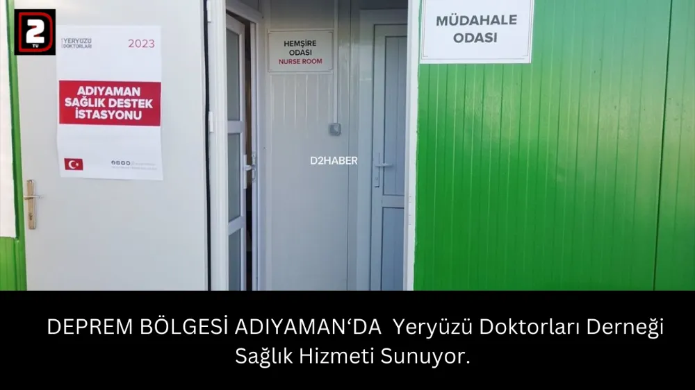  DEPREM BÖLGESİ ADIYAMAN‘DA  Yeryüzü Doktorları Derneği Sağlık Hizmeti Sunuyor.