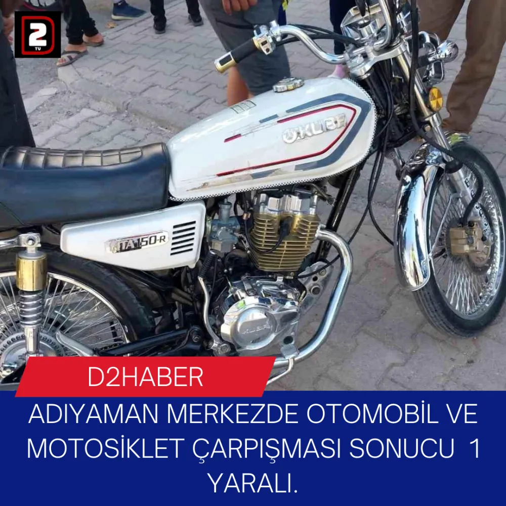 ADIYAMAN MERKEZDE OTOMOBİL VE MOTOSİKLET ÇARPIŞMASI SONUCU  1 YARALI.