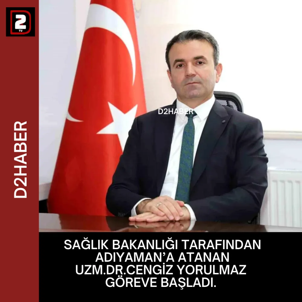 SAĞLIK BAKANLIĞI TARAFINDAN ADIYAMAN’A ATANAN  UZM.DR.CENGİZ YORULMAZ  GÖREVE BAŞLADI.