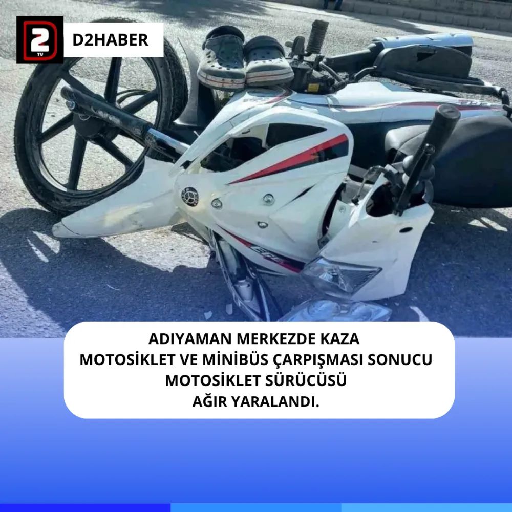 ADIYAMAN MERKEZDE KAZA MOTOSİKLET VE MİNİBÜS ÇARPIŞMASI SONUCU MOTOSİKLET SÜRÜCÜSÜ AĞIR YARALANDI.