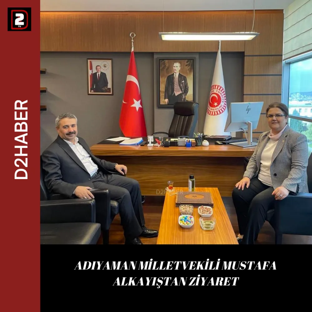 ADIYAMAN MİLLETVEKİLİ MUSTAFA ALKAYIŞTAN ZİYARET