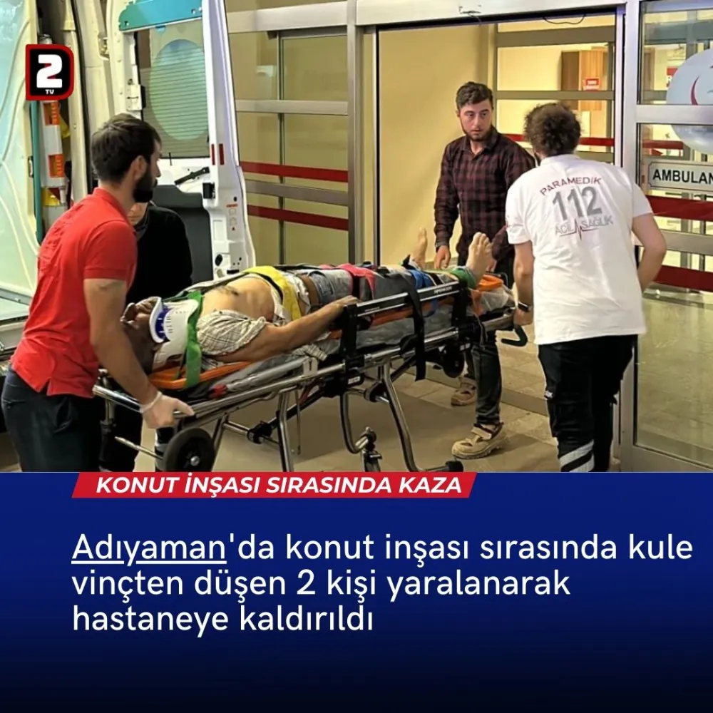 Adıyaman da Konut sırasında kule vinçten düşen 2 kişi yaranalarak hasataneye kaldırıldı. 