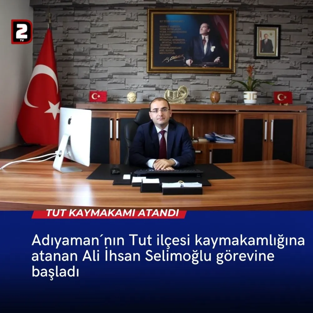 Adıyaman,nın Tut İlçesi Kaymakamlığına Atana Ali İhsan Selimoğlu Görevine Başladı