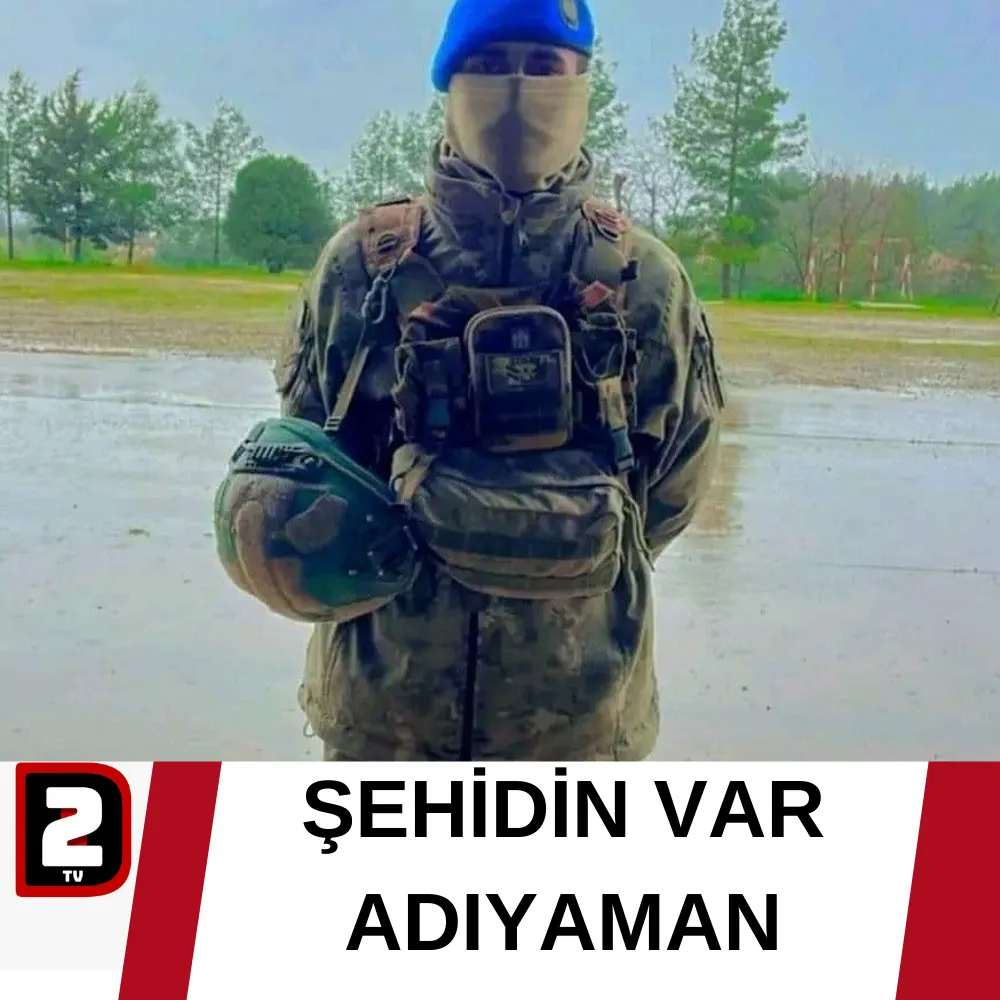 ŞEHİDİN VAR ADIYAMAN